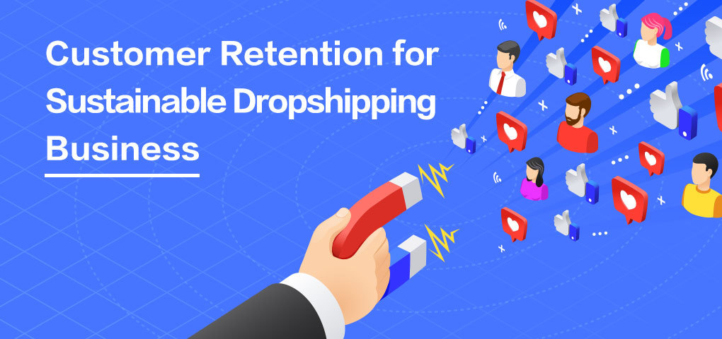 450_customer_retention_for_sustainable_dropshipping