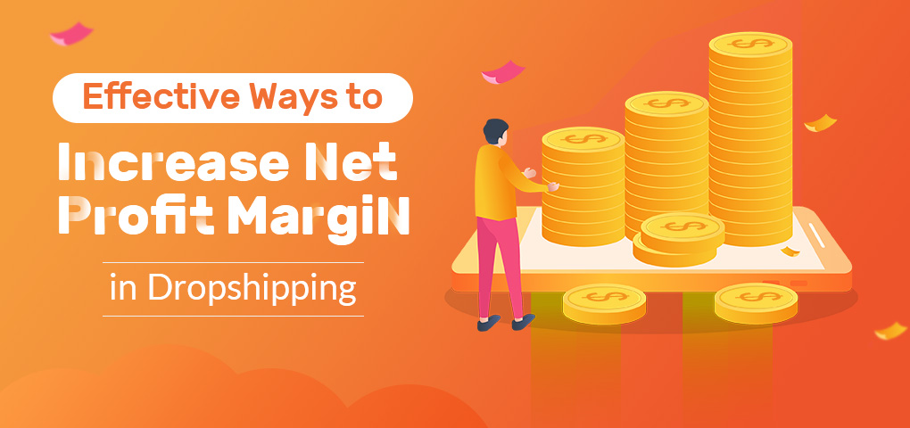 474_effective_ways_to_increase_net_profit_margin_in_dropshipping