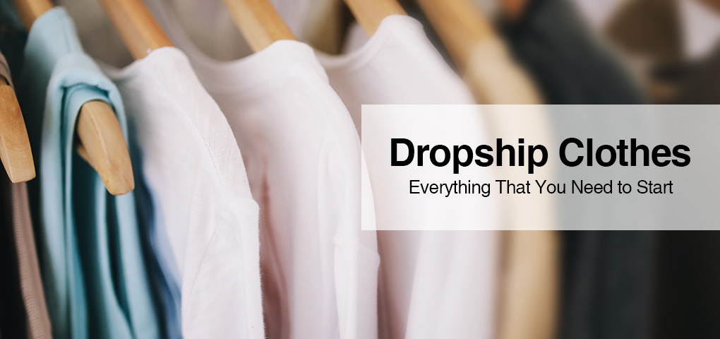 dropshipping_clothes_everything_you_need_to_know