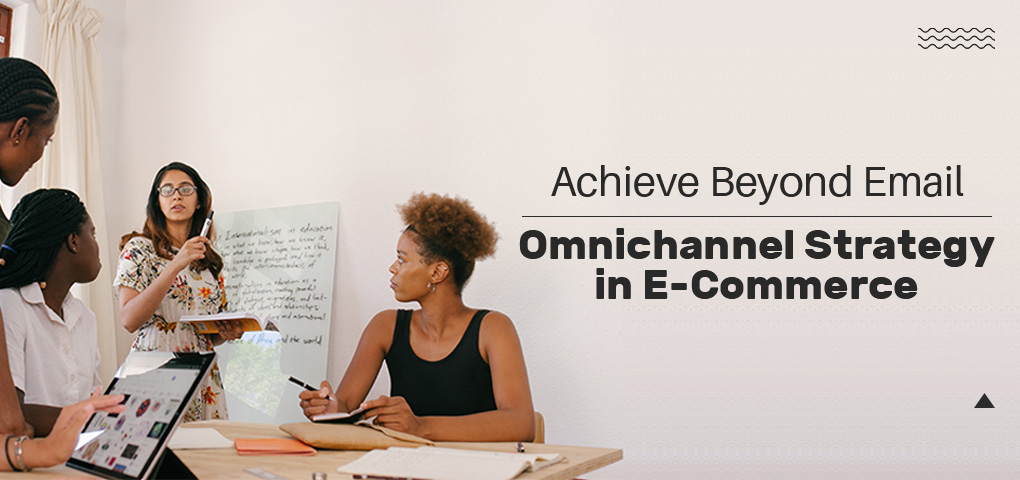 achieve beyond email omnichannel strategy in ecommerce
