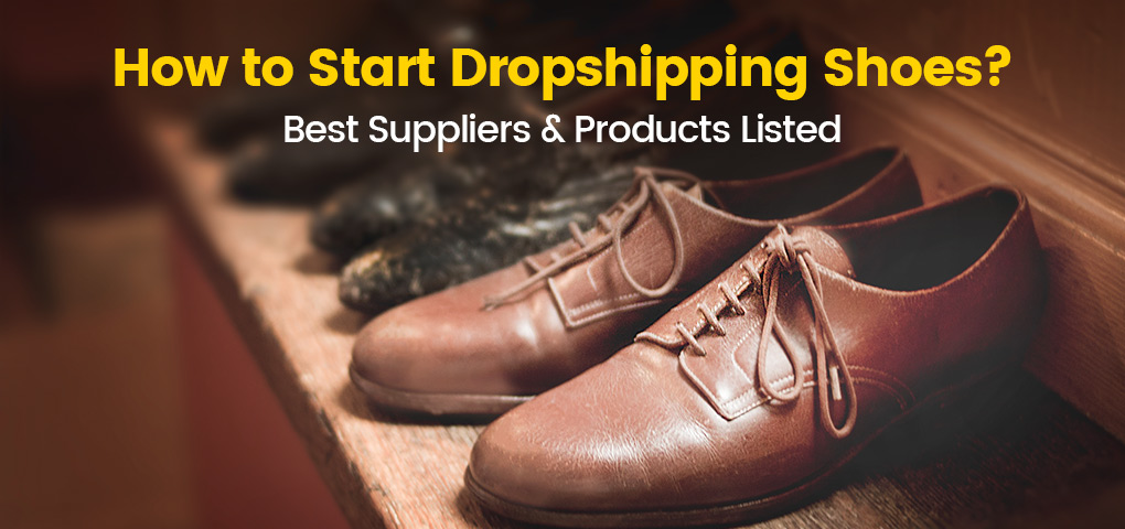 how to start dropshipping shoes