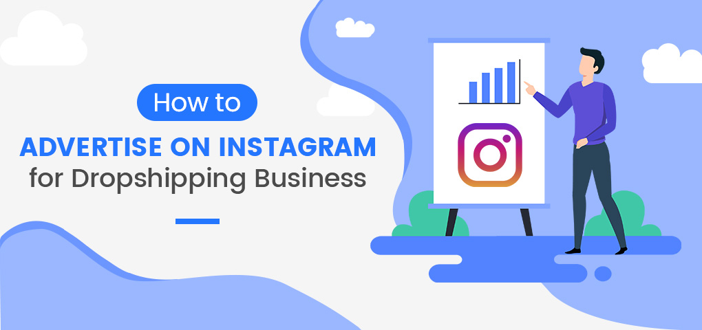 how to advertise on instagram for dropshipping business