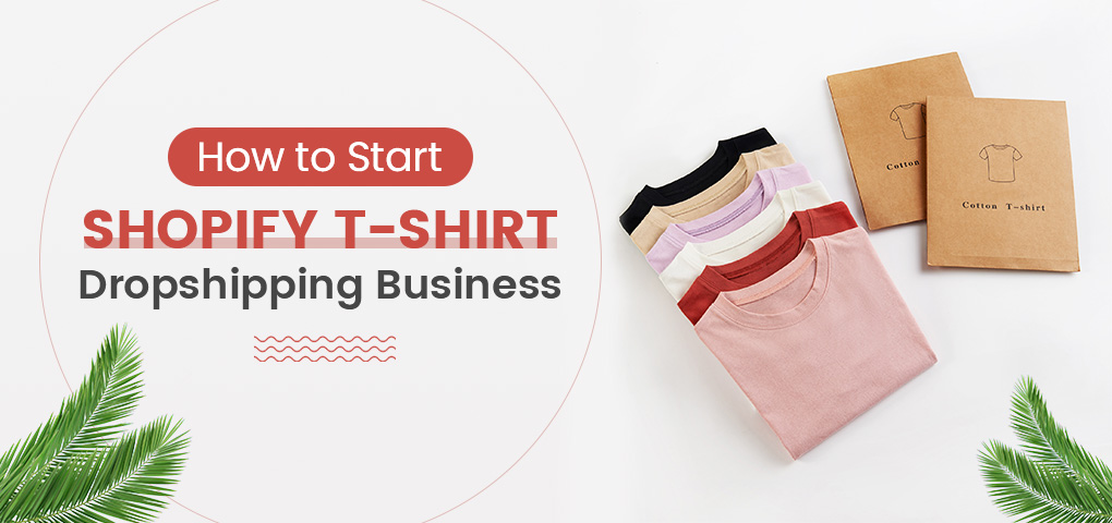555_how_to_start_a_shopify_t_shirt_dropshipping_business