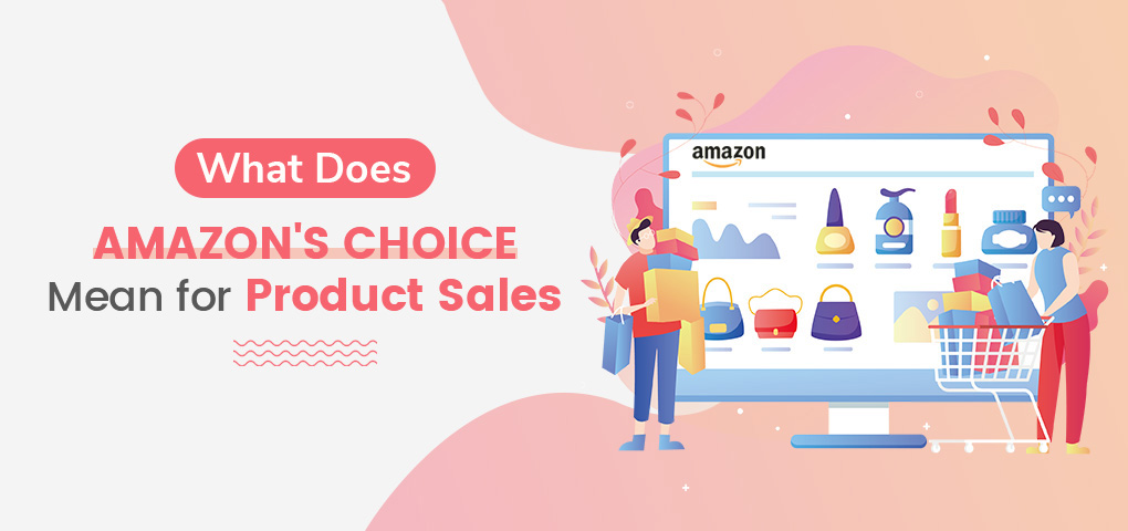 what does amazon's choice mean for product sales