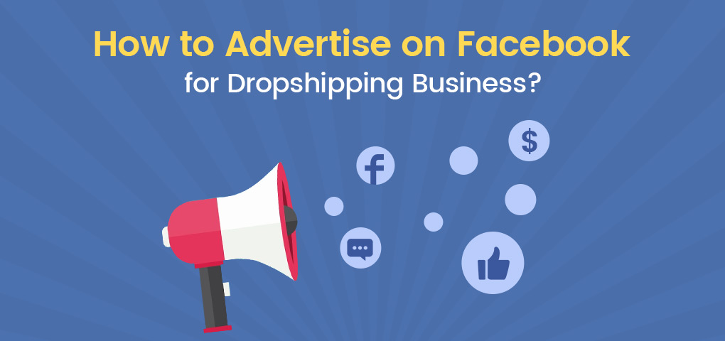 how to advertise on facebook for dropshipping business