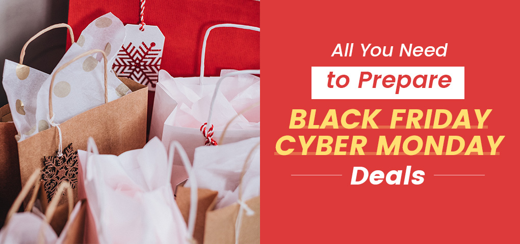 all you need to prepare black friday cyber monday deals
