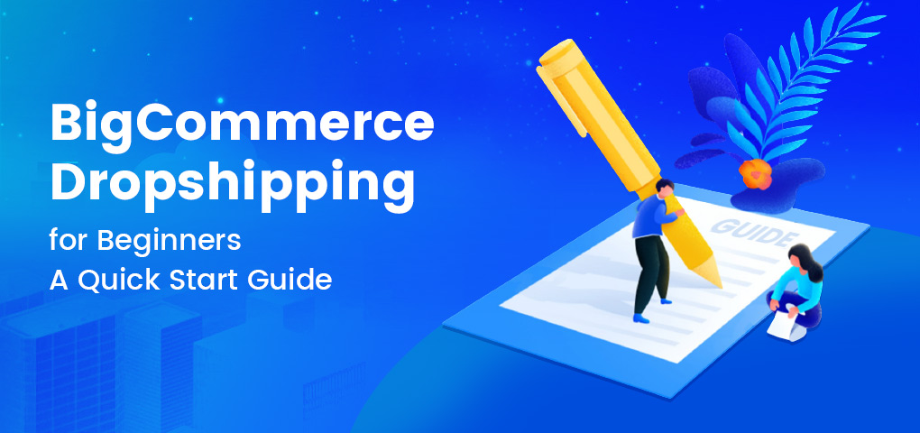 bigcommerce dropshipping for beginners a quick start guide