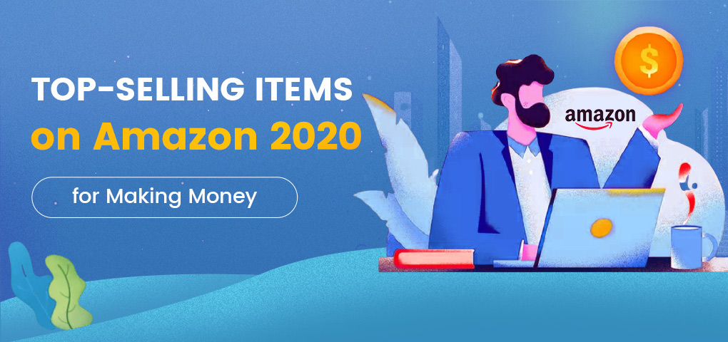 top selling items on amazon 2020 for making money