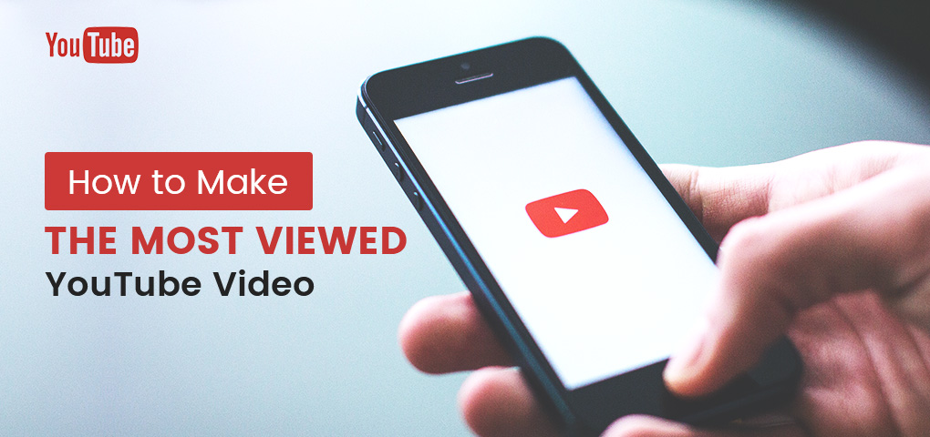 how to make the most viewed youtube video