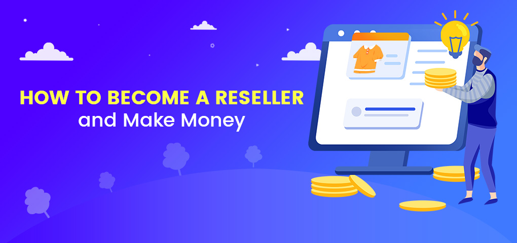 how to become a reseller and make money