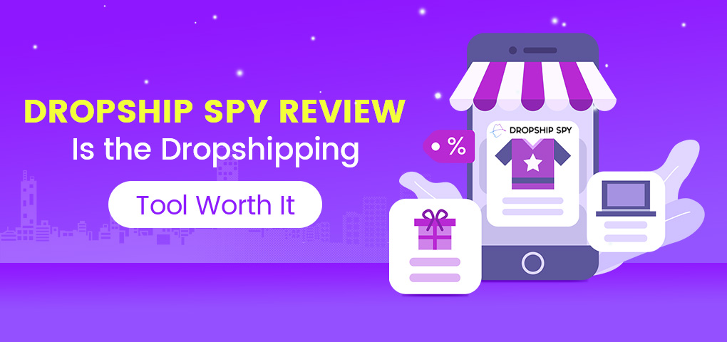 697-dropship-spy-review-is-the-dropshipping-tool-worth-it