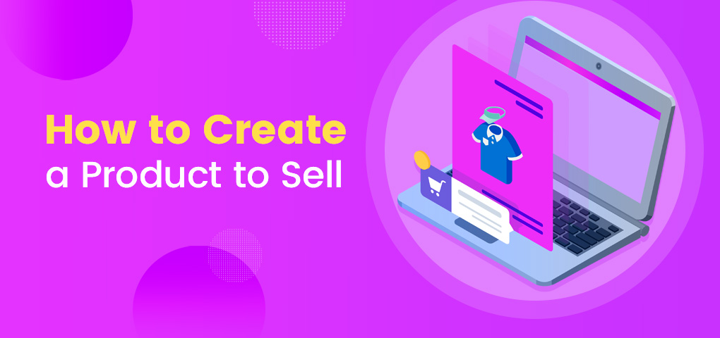 how to create a product to sell