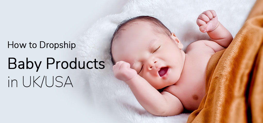 how-to-dropship-baby-products-in-uk-or-usa