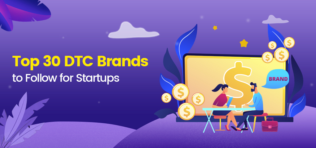 top 30 dtc brands to follow for startups