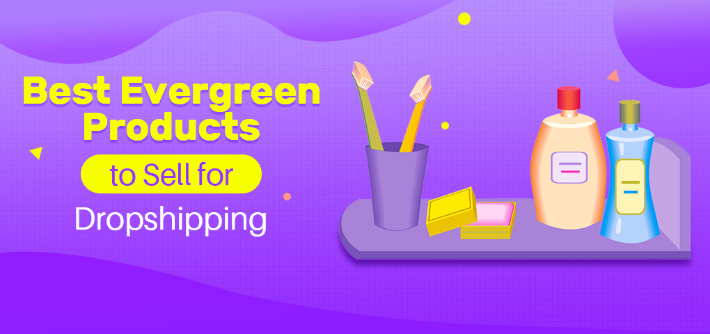 best evergreen products to sell for dropshipping
