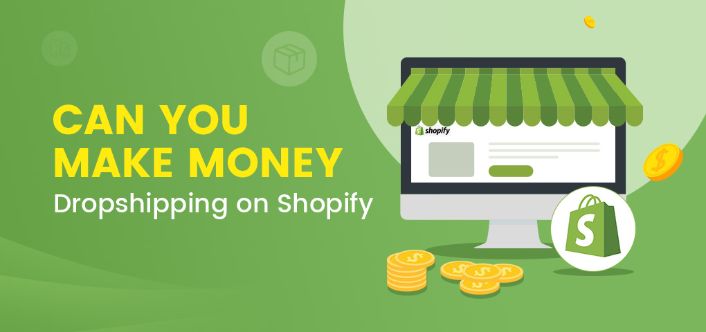 can you make money dropshipping on shopify